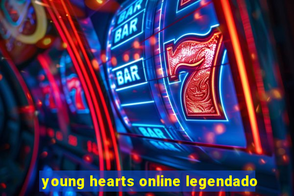 young hearts online legendado